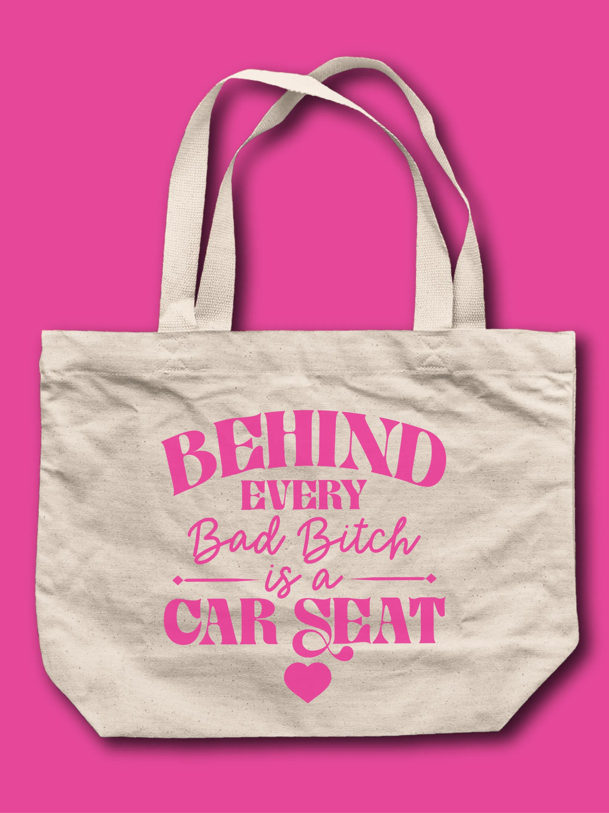 Behind Every Bad B--ch is A Car Seat Tote Bag